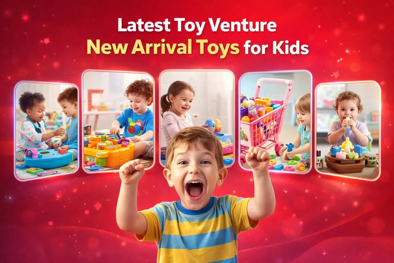 Discover the Latest Toy Venture New Arrival Toys for Kids